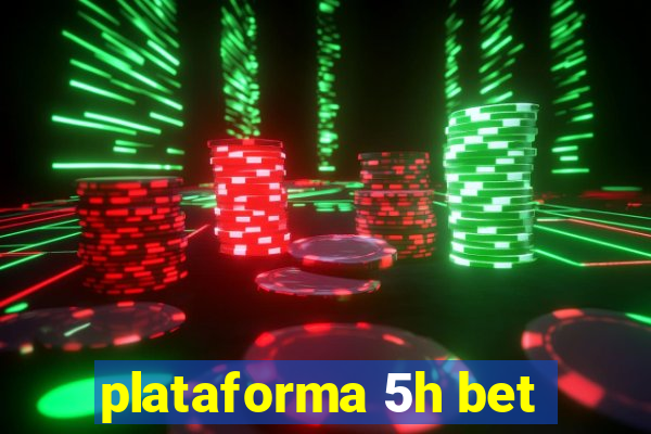 plataforma 5h bet